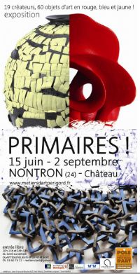 Exposition PRIMAIRES !. Du 15 juillet au 2 septembre 2013 à NONTRON. Dordogne. 